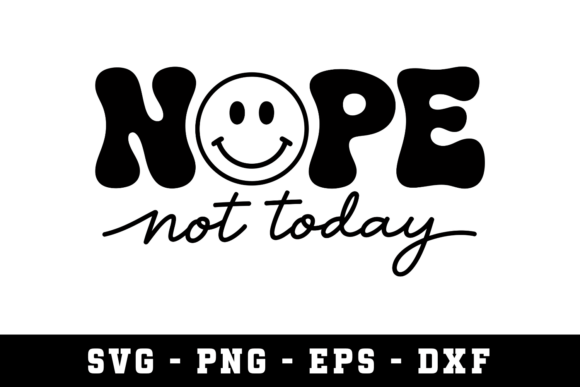 Understanding the Nope Not Today SVG Cut File for DIY Projects